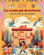 La scuola piï¿½ divertente - Libro da colorare per bambini - Illustrazioni creative e allegre per scolari curiosi: Allegra collezione di adorabili scene di scuola per bambini