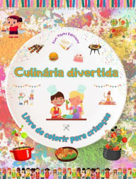 Title: Culinï¿½ria divertida - Livro de colorir para crianï¿½as - Ilustraï¿½ï¿½es alegres para incentivar o gosto pela culinï¿½ria: Coleï¿½ï¿½o divertida de cenas adorï¿½veis de culinï¿½ria e churrasco para crianï¿½as, Author: Fun Tasks Editions