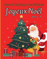 Title: JOYEUX NOï¿½L - Livre de Coloriage Pour Enfants: Illustrations Incroyables pour les Enfants avec des Thï¿½mes de Noï¿½l Adorables, Author: Msdr Publishing