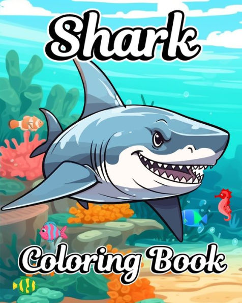 Shark Coloring Book: Beautiful Shark Designs to Color for Boys and Girls