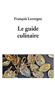 Title: Le guide culinaire, Author: Franïois Lavergne