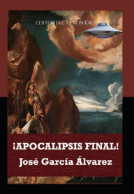 Title: ¡apocalipsis Final!, Author: José García Álvarez