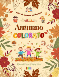 Title: Autunno colorato: Libro da colorare per bambini Allegri disegni autunnali di boschi, animali, Halloween e molto altro: Incredibile collezione di scene autunnali creative e divertenti per i bambini, Author: Kids