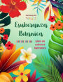 Esuberanza botanica - Libro da colorare ispiratore - Potenti disegni di piante e fiori per celebrare la vita: Incredibili mandala e scene di natura per alleviare lo stress