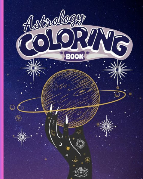 Astrology Coloring Book: Astrology and Zodiac Coloring Pages, Coloring Book For Stress Relief and Relax