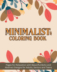 Title: Minimalist Art Coloring Book: Pages for Relaxation with Beautiful Boho and Abstract Designs for Adults, Author: Yunaizar88