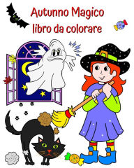 Title: Autunno Magico libro da colorare: Personaggi e illustrazioni autunnali che i ragazzi e le ragazze adoreranno!, Author: Maryan Ben Kim