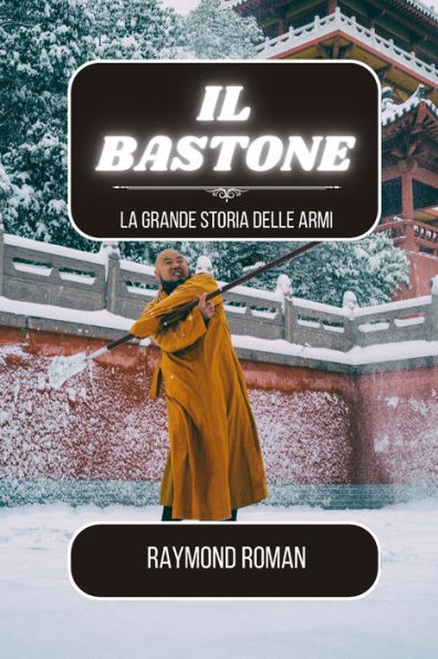 Il bastone: La grande storia delle armi