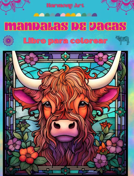 Mandalas de vacas Libro de colorear para adultos Diseï¿½os antiestrï¿½s para fomentar la creatividad: Imï¿½genes mï¿½sticas de vacas para aliviar el estrï¿½s y equilibrar la mente