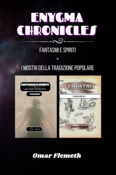 Enygma chronicles: Fantasmi e spiriti + i mostri della tradizione popolare: Due libri uno
