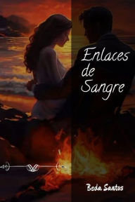 Title: Enlaces de Sangre: Cuando el amor es la Puerta a la libertad, Author: Beda Santos
