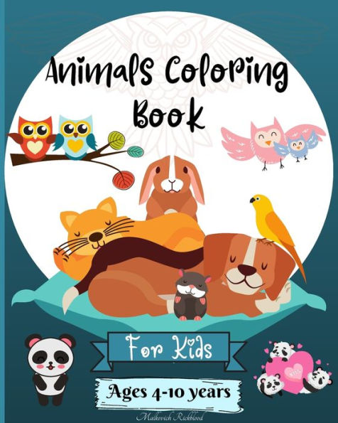 Animals Coloring Book For Kids Ages 4-10 years: Amazing Animals Coloring Pages suitable for Kiddos Ages 4-8 6-10 4-10 years
