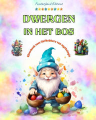 Title: Dwergen in het bos Kleurboek voor liefhebbers van mythologie Fantasiescï¿½nes voor tieners en volwassenen: Een verzameling prachtige ontwerpen voor meer creativiteit en ontspanning, Author: Fantasyland Editions