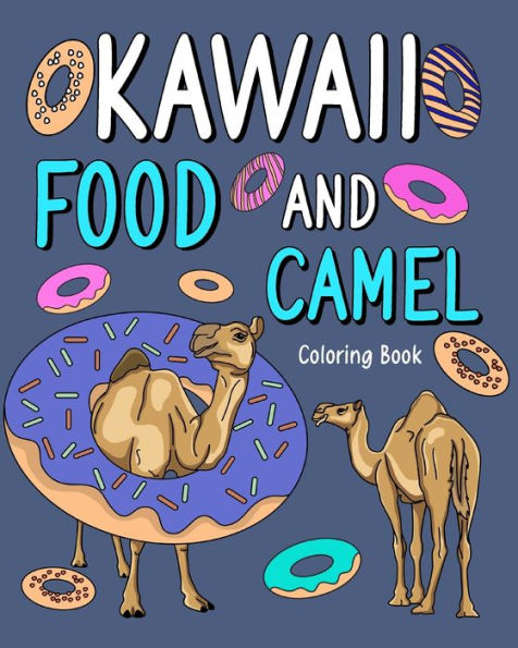 Kawaii Food and Camel Coloring Book: Adult Activity Relaxation, Painting Menu Cute, and Animal Pictures Pages