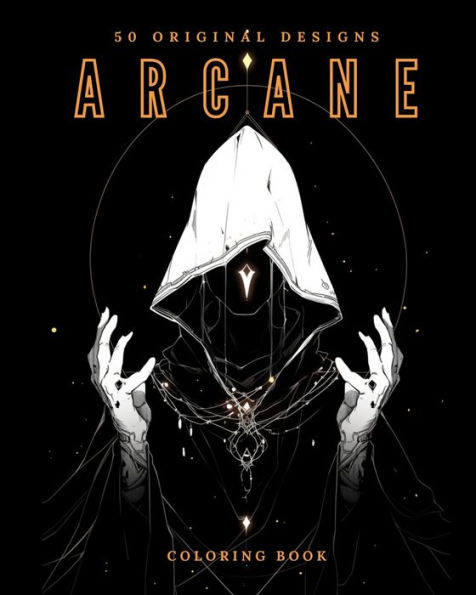 Arcane (Coloring Book): 50 Original Designs