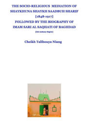 Title: The socio-religious mediation of Shaykhuna Shaykh Saadbuh 1848-1917, Author: Cheikh Talibouya Niang