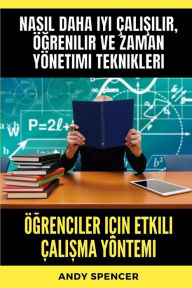 Title: ï¿½ğrenciler iï¿½in Etkili ï¿½alışma Yï¿½ntemi: Nasıl daha iyi ï¿½alışılır, ï¿½ğrenilir ve zaman yï¿½netimi teknikleri, Author: Andy Spencer