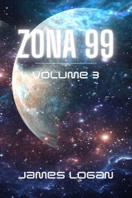 Title: Zona 99 volume 3: racconti di fantascienza, Author: James Logan