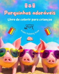 Title: Porquinhos adorï¿½veis - Livro de colorir para crianï¿½as - Cenas criativas de porquinhos engraï¿½ados: Desenhos encantadores que estimulam a criatividade e a diversï¿½o das crianï¿½as, Author: Animart Publishing House