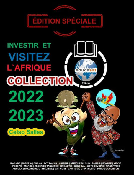 INVESTIR ET VISITEZ L'AFRIQUE - COLLECTION 2022 - 2023 - Celso Salles - ï¿½dition Spï¿½ciale: Collection Investir en Afrique