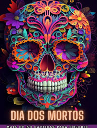 Title: Dia DOS Mortos: Dia de los Muertos- Mais de 40 Caveiras para colorir: Projetos para Anti-stress e Relaxamento. Pï¿½ginas de um lado., Author: Death Books