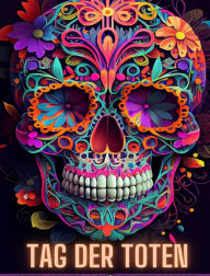 Title: Tag Der Toten: Dia de los Muertos - Mehr als 40 Schï¿½del zum Ausmalen: fï¿½r Anti-Stress und Entspannung. Einseitige Seiten., Author: Death Books