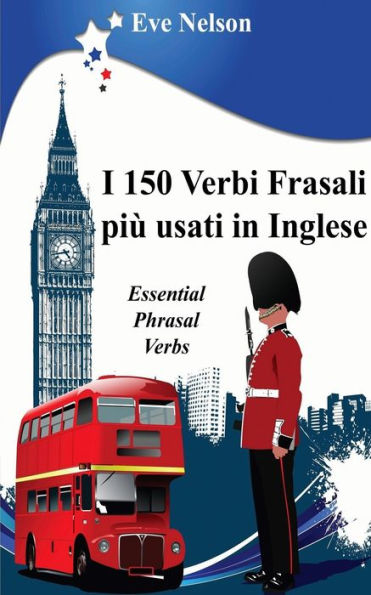 I 150 Verbi Frasali più usati Inglese (Essential Phrasal Verbs)