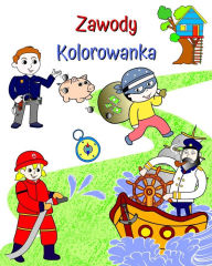 Title: Zawody Kolorowanka: Piękne ilustracje zawodï¿½w dla dzieci do nauki, Author: Maryan Ben Kim