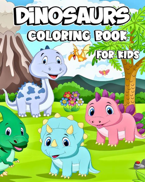 Dinosaurs Coloring Book for Kids: Adorable coloring pages for little Explorers: A Journey Through Prehistoric