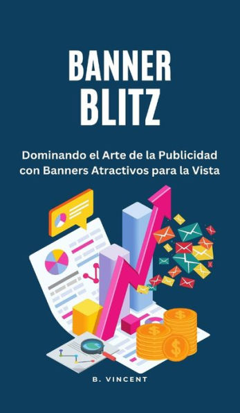 Banner Blitz: Dominando el Arte de la Publicidad con Banners Atractivos para la Vista