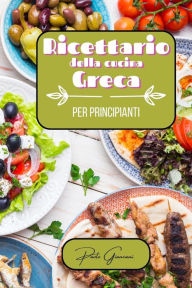 Title: Ricettario della cucina greca per principianti, Author: Paolo Giancani