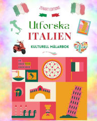 Title: Utforska Italien - Kulturell mï¿½larbok - Klassisk och modern kreativ design av italienska symboler: Forntida och modernt Italien blandat i en fantastisk mï¿½larbok, Author: Zenart Editions