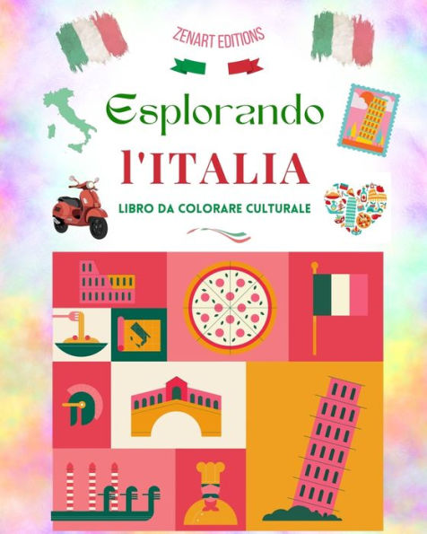 Esplorando L'Italia - libro da colorare culturale Disegni creativi classici e contemporanei di simboli italiani: antica moderna si fondono uno straordinario