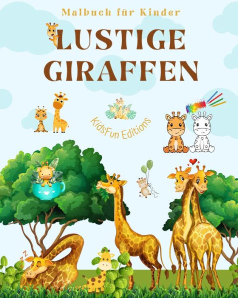 Lustige Giraffen - Malbuch fÃ¯Â¿Â½r Kinder - Niedliche Szenen mit liebenswerten Giraffen und ihren Freunden: Bezaubernde Giraffen, die die KreativitÃ¯Â¿Â½t und den SpaÃ¯Â¿Â½ der Kinder fÃ¯Â¿Â½rdern