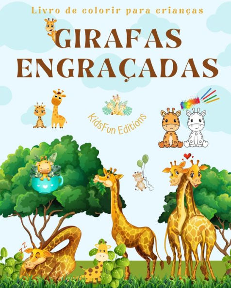 Girafas engraçadas - Livro de colorir para crianças - Cenas fofas de girafas adoráveis e seus amigos: Girafas encantadoras que estimulam a criatividade e a diversão das crianças