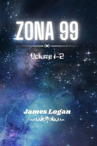 Title: Zona 99 volume 1-2: Racconti di fantascienza, Author: James Logan