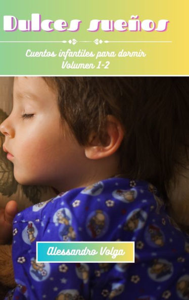 Dulces sueï¿½os Volumen 1-2: Cuentos infantiles para dormir