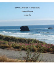 Title: Your Journey Starts Here: Personal Journal, Author: Anna Oh