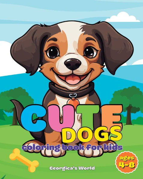 Cute Dogs Coloring Book for Kids Ages 4-8: Easy and Simple Illustrations with Adorable Puppies for Children,Girls and Boys