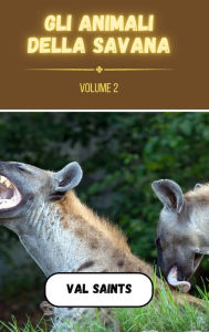 Title: Gli animali della savana volume 2, Author: Val Saints
