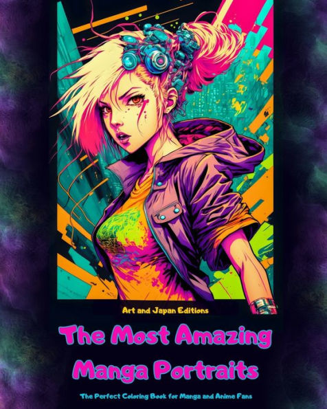 the Most Amazing Manga Portraits - Perfect Coloring Book for and Anime Fans: A Journey through Wonderful Worlds of JapanÃ¯Â¿Â½s Best Art
