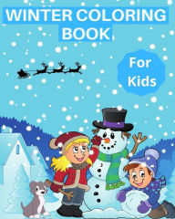 Title: Winter Coloring Book for Kids: With Snowman, Santa Claus and Christmas Holiday coloring pages for Toddlers., Author: Luna B Helle