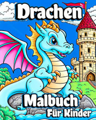 Title: Drachen Malbuch Fï¿½r Kinder: Einzigartige Baby-Drachen-Malvorlagen fï¿½r Kinder von 8-12 Jahren., Author: Luna B Helle