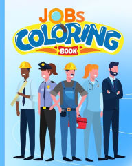 Title: Jobs Coloring Book For Kids: Dream Jobs Coloring Pages for Kids, Careers Coloring Book For Children, Author: Nguyen Hong Thy
