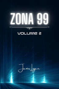 Title: Zona 99 volume 2: racconti di fantascienza, Author: James Logan