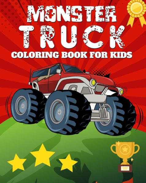 Monster Truck Coloring Book for Kids: Over 49 Coloring Pages with Fun and Amazing Trucks for Boys - Girls of All Ages