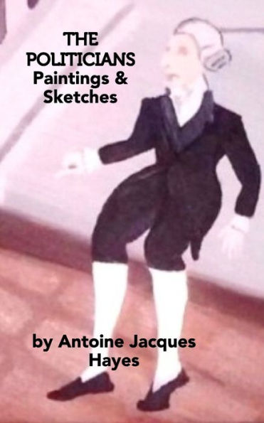 The Politicians Paintings and Sketches by Antoine Jacques Hayes
