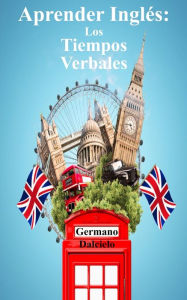 Title: Aprender InglÃ¯Â¿Â½s: Los Tiempos Verbales, Author: Germano Dalcielo
