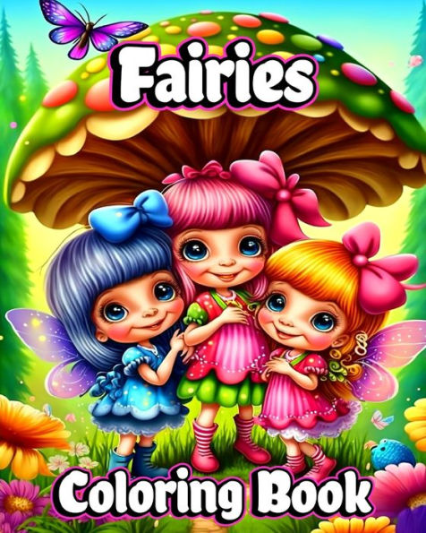 Fairies Coloring Book: For Kids with Mythical Fantasy Fairy Tale Designs and Beautiful Flowers pages