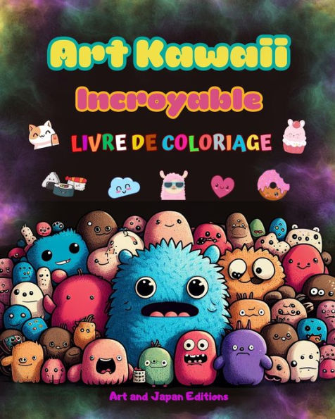 Art kawaii incroyable - Livre de coloriage - Dessins kawaii adorables et amusants pour tous les Ã¯Â¿Â½ges: DÃ¯Â¿Â½tendez-vous avec cette Ã¯Â¿Â½tonnante collection de coloriages kawai